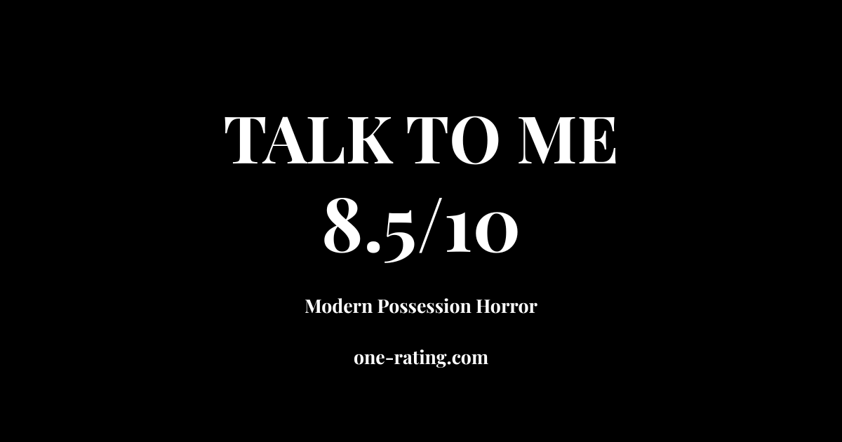 Talk to Me (2023) review 8.5 out of 10 rating